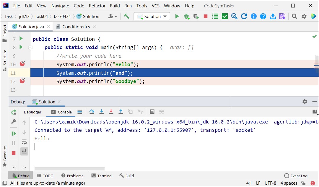 Start the program in debug mode. Step-by-step execution